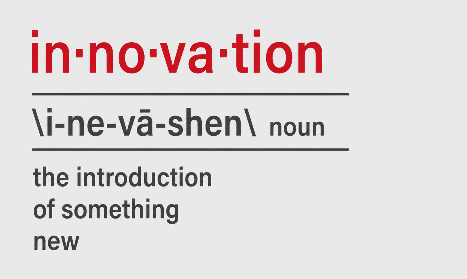 A graphic with innovation in red underline by grey and then spelled phonetically with the word noun next to it and another grey line that says the definition of innovation as "the introduction of something new"